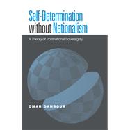Self-Determination Without Nationalism by Dahbour, Omar, 9781439900741