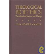 Theological Bioethics: Participation, Justice, And Change by Cahill, Lisa Sowle, 9781589010741