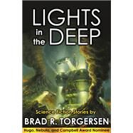 Lights in the Deep by Brad R. Torgersen, 9781614750741
