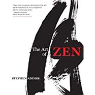 The Art of Zen: Paintings and Calligraphy by Japanese Monks 1600-1925 by Stephen Addiss, 9781635610741