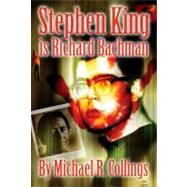 Stephen King Is Richard Bachman by Collings, Michael R.; King, Stephen, 9781892950741