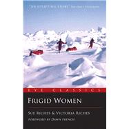 Frigid Women by Riches, Sue; Riches, Victoria; French, Dawn, 9781903070741