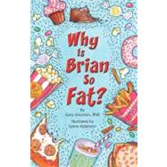 Why Is Brian So Fat? by Solomon, Gary, Ph.D.; Adamson, Lynne, 9781936290741
