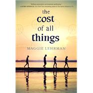 The Cost of All Things by Lehrman, Maggie, 9780062320742