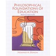 Philosophical Foundations of Education by Ozmon, Howard A., 9780132540742