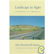 Landscape in Sight : Looking at America by John Brinckerhoff Jackson; Edited by Helen Lefkowitz Horowitz, 9780300080742