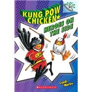 Heroes on the Side: A Branches Book (Kung Pow Chicken #4) by Marko, Cyndi; Marko, Cyndi, 9780545610742