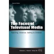 The Faces of Televisual Media: Teaching, Violence, Selling To Children by Palmer,Edward L., 9780805840742