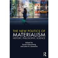 The New Politics of Materialism: History, Philosophy, Science by Ellenzweig; Sarah, 9781138240742