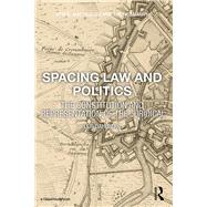 Spacing Law and Politics: The Constitution and Representation of the Juridical by Dahlberg; Leif, 9781138930742