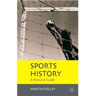 Sports History A Practical Guide by Polley, Martin, 9781403940742