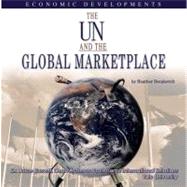 The UN And the Global Marketplace by Docalavich, Heather, 9781422200742
