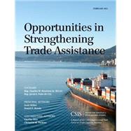 Opportunities in Strengthening Trade Assistance A Report of the CSIS Congressional Task Force on Trade Capacity Building by Miller, Scott; Runde, Daniel F., 9781442240742