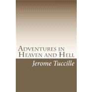 Adventures in Heaven and Hell by Tuccille, Jerome, 9781451530742