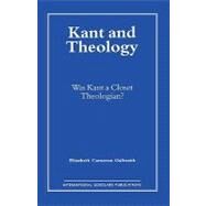 Kant and Theology Was Kant a Cloest Theologian? by Galbraith, Elizabeth C., 9781573090742