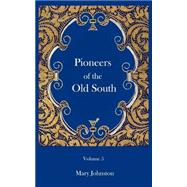 Pioneers of the Old South by Skinner, Constance Lindsay; Johnston, Mary, 9781932080742