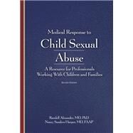Medical Response to Child Sexual Abuse by Alexander, Randell, M.D., Ph.D.; Harper, Nancy Sanders, M.d., 9781936590742