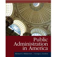 Public Administration in America, 11th Edition by Milakovich, Michael E.; Gordon, George J., 9780357670743