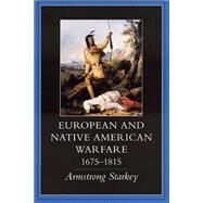 European and Native American Warfare, 1675-1815 by Starkey, Armstrong, 9780806130743