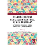 Intangible Cultural Heritage and Traditional Medical Knowledge by Lucia Candelise; Serena Bindi, 9781041040743