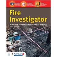 Fire Investigator: Principles and Practice to NFPA 921 and 1033 by International Association of Arson Investigators, 9781284140743