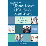 Becoming an Effective Leader in Healthcare Management by Sperry, Len, 9781938870743