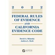 Federal Rules of Evidence and California Evidence Code 2022 Case Supplement by Sklansky, David Alan, 9798886140743