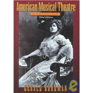 American Musical Theater A Chronicle by Bordman, Gerald, 9780195130744