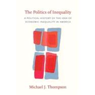 The Politics of Inequality by Thompson, Michael J., 9780231140744