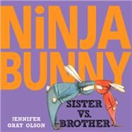 Ninja Bunny: Sister vs. Brother by Olson, Jennifer Gray, 9780399550744