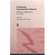 Contested Countryside Cultures: Rurality and Socio-cultural Marginalisation by Cloke,Paul;Cloke,Paul, 9780415140744