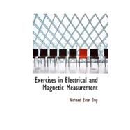 Exercises in Electrical and Magnetic Measurement by Day, Richard Evan, 9780554670744