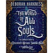 The World of All Souls by Harkness, Deborah; Baldwin, Claire (CON); Halttunen, Lisa (CON); Hough, Jill (CON); Madden, Colleen, 9780735220744