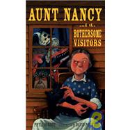 Aunt Nancy and the Bothersome Visitors by Root, Phyllis; Parkins, David, 9780763630744