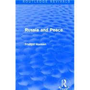 Russia and Peace (Routledge Revivals) by Nansen; Fridtjof, 9781138910744
