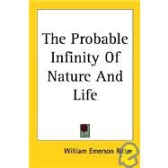 The Probable Infinity of Nature And Life by Ritter, William Emerson, 9781417950744