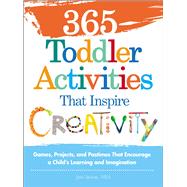 365 Toddler Activities That Inspire Creativity by Levine, Joni, 9781440550744