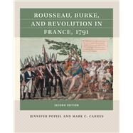 Rousseau, Burke, and Revolution in France, 1791 by Jennifer J. Popiel; Mark C. Carnes, 9781469670744