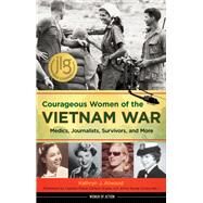 Courageous Women of the Vietnam War Medics, Journalists, Survivors, and More by Atwood, Kathryn J.; Evans, Diane Carlson, 9781613730744