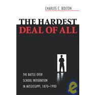 The Hardest Deal of All by Bolton, Charles C., 9781934110744