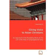 Giving Voice to Asian Christians: An Appraisal of the Pioneering Work of I-to Loh in the Area of Congregational Song by Lim, Swee Hong, 9783639060744