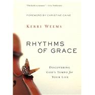 Rhythms of Grace by Weems, Kerri; Caine, Christine, 9780310330745