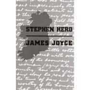 Stephen Hero by Joyce, James; Slocum, John J.; Cahoon, Herbert; Spencer, Theodore, 9780811200745