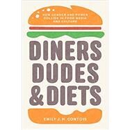 Diners, Dudes, and Diets,Contois, Emily J. H.,9781469660745