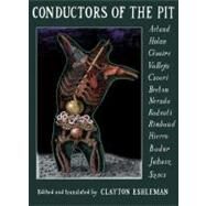 Conductors of the Pit Artaud, Holan, Csaire, Vallejo, Csoori, Breton, Neruda, Radnoti, Rimbaud, Hierro, Bador, Juhasz, Szocs by Eshleman, Clayton, 9781932360745