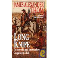 Long Knife A Novel by THOM, JAMES ALEXANDER, 9780345380746