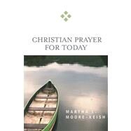 Christian Prayer for Today by Moore-Keish, Martha L., 9780664230746