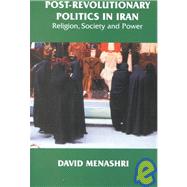 Post-Revolutionary Politics in Iran: Religion, Society and Power by Menashri,David, 9780714650746