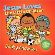 Jesus Loves the Little Children by Anderson, Debby, 9780781430746