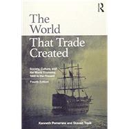 The World That Trade Created: Society, Culture and the World Economy, 1400 to the Present by Pomeranz; Kenneth, 9781138680746